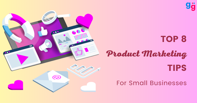 Top 8 Product Marketing Tips for Your Small Business